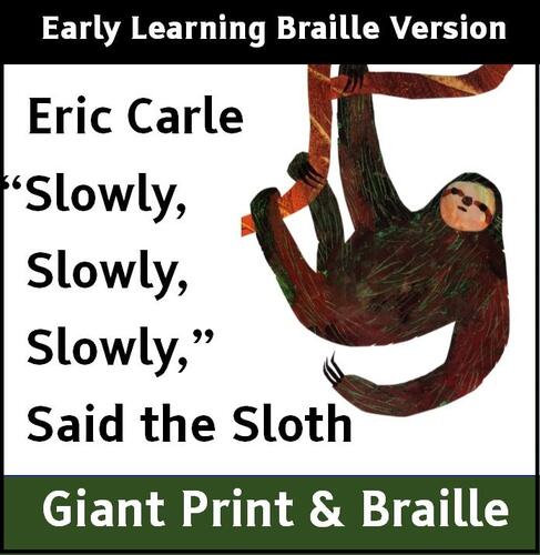 Slowly, Slowly, Slowly said the Sloth (Early Learning Braille)
