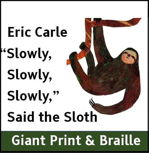Slowly, Slowly, Slowly said the Sloth (Giant print & Braille)